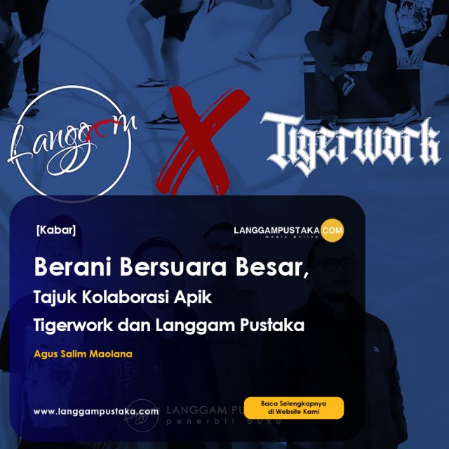 Berani Bersuara Besar, Tajuk Kolaborasi Apik Tigerwork dan Langgam Pustaka